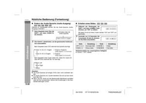 Page 3604/10/22 HT-X1H(H)D3.fm
D-29DEUTSCHHT-X1H
TINSZA030SJZZ
DVD-Betrieb
Nützliche Bedienung (Fortsetzung)!Ändern der Audio-Sprache (Audio-Ausgang)   
           Während er Wiedergabe können Sie die Audio-Sprache (Audio-
Ausgang) verändern.
Hinweise:Die Audio-Sprache auf einigen DVDs kann nicht verändert wer-
den.Für Audio-Sprache und -System beziehen Sie sich auf das Hand-
buch der Disc.Wenn Sie das Gerät auf die Bereitschafts-Betriebsart einstellen
oder die Disc auswechseln, kehren die Einstellungen in die...