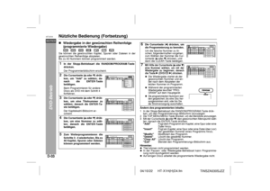 Page 4004/10/22 HT-X1H(H)D4.fm
D-33DEUTSCHHT-X1H
TINSZA030SJZZ
DVD-Betrieb
Nützliche Bedienung (Fortsetzung)!Wiedergabe in der gewünschten Reihenfolge 
(programmierte Wiedergabe)    
                       Sie können die gewünschten Kapitel, Spuren oder Dateien in der
gewünschten Reihenfolge abspielen.
Bis zu 40 Nummern können programmiert werden.
Ändern des programmierten Inhalts:
Hinweise:
Titel können nicht programmiert werden.In der Pausen- oder Wiedergabe-Betriebsart kann Programmie-
rung nicht...