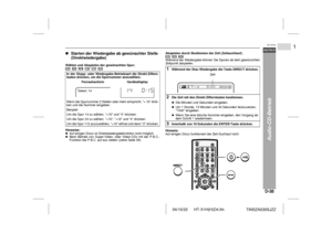 Page 4504/10/22 HT-X1H(H)D4.fm
D-38DEUTSCH
1
HT-X1H
TINSZA030SJZZ
Audio-CD-Betrieb  
 !Starten der Wiedergabe ab gewünschter Stelle 
(Direktwiedergabe)   
Wählen und Abspielen der gewünschten Spur:   
              
Hinweise:Auf einigen Discs ist Direktwiedergabefunktion nicht möglich.Beim Betrieb von Super-Video- oder Video-CDs mit der P.B.C.-
Funktion die P.B.C. auf aus stellen (siehe Seite 39).Abspielen durch Bestimmen der Zeit (Zeitsuchlauf):    
     
Während der Wiedergabe können Sie Spuren ab dem...