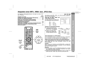 Page 4704/10/22 HT-X1H(H)D4.fm
D-40DEUTSCH
1
HT-X1H
TINSZA030SJZZ
MP3-, WMA- und JPEG-Disc-Betrieb
Abspielen einer MP3-, WMA- bzw. JPEG-Disc  Die folgenden Wiedergabefunktionen sind gleich wie beim DVD-
oder CD-Betrieb.
Seite
Abspielen einer Disc  . . . . . . . . . . . . . . . . . . . . . . . . . . . . . . 23 - 25
Auffinden des Kapitel-/Spuranfangs (Übersprung)   . . . . . . . .  26
Schneller Vor-/Rücklauf (Suchlauf)   . . . . . . . . . . . . . . . . . . . . .  26
Ändern der Audio-Sprache (Audio-Ausgang)  . . ....