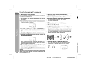 Page 5004/10/22 HT-X1H(H)D5.fm
D-43DEUTSCHHT-X1H
TINSZA030SJZZ
Rundfunk
Rundfunkempfang (Fortsetzung)!Abspeichern eines SendersSie können 40 MW- und UKW-Sender abspeichern und per Tasten-
druck abrufen. (Vorabstimmung)
Hinweis:
Die Speicherschutzfunktion bleibt einige Stunden die gespeicherten
Sender erhalten, selbst wenn ein Stromausfall eintreten sollte oder
das Netzkabel getrennt wird.
!Abrufen eines gespeicherten SendersWählen eines Festsenders mit den Direkt-Nummerntasten:
Beispiel:
Um 28 auszuwählen, 2, 8...