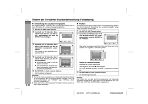 Page 6204/10/22 HT-X1H(H)D6.fm
D-55DEUTSCHHT-X1H
TINSZA030SJZZ
Fortgeschrittene Funktionen
Ändern der Verstärker-Standardeinstellung (Fortsetzung)!Einstellung des LautsprecherpegelsBei ungleichmäßigen Tönen aus den Lautsprechern können Sie sie
durch Einstellen der Lautsprecherpegel ausgleichen.
Hinweise:Nur für die Front-Lautsprecher und Subwoofer/Verstärker-Einheit
ist die Einstellung des Lautsprecherpegels verfügbar, wenn die
Surround-Betriebsart auf STEREO oder VIRTUAL (SUR-
ROUND) eingestellt ist.Wenn der...