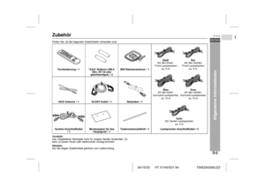 Page 904/10/22 HT-X1H(H)D1.fm
D-2DEUTSCH
1
HT-X1H
TINSZA030SJZZ
Allgemeine Informationen
ZubehörPrüfen Sie, ob die folgenden Zubehörteile vorhanden sind.
Vorsicht:
Das mitgelieferte Netzkabel nicht für andere Geräte verwenden. Es
kann zu einem Feuer oder elektrischen Schlag kommen.
Hinweis:
Nur die obigen Zubehörteile gehören zum Lieferumfang. Fernbedienung   1 AAA-Batterie (UM-4, 
R03, HP-16 oder 
gleichwertiges)  2MW-Rahmenantenne  1
UKW-Antenne  1 SCART-Kabel  1 Netzkabel  1
System-Anschlußkabel...