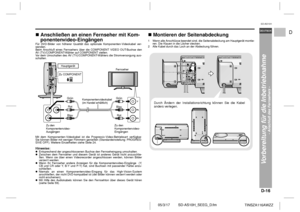 Page 27D-16
SD-AS10H_SEEG_D.fm 05/3/17
DEUTSCH
TINSZA116AWZZ
F
S
V
I
N
P
ED
SD-AS10H
Vorbereitung für die Inbetriebnahme
- Anschluß des Fernsehers -
 !Anschließen an einen Fernseher mit Kom-
ponentenvideo-EingängenFür DVD-Bilder von höherer Qualität das optionale Komponenten-Videokabel ver-
wenden.
Beim Anschluß eines Fernsehers über die COMPONENT VIDEO OUT-Buchse den
AV (TV)/COMPONENT-Wähler auf COMPONENT stellen.
Vor dem Umschalten des AV (TV)/COMPONENT-Wählers die Stromversorgung aus-
schalten.
Mit dem...