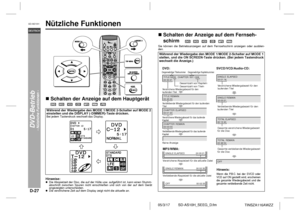 Page 38D-27
SD-AS10H_SEEG_D.fm 05/3/17
DEUTSCH
TINSZA116AWZZ
SD-AS10H
DVD-Betrieb
- Nützliche Funktionen -
Nützliche Funktionen  !Schalten der Anzeige auf dem Hauptgerät  
            Hinweise:Die Abspielzeit der Disc, die auf der Hülle usw. aufgeführ t ist, kann einen Stumm-
abschnitt zwischen Spuren nicht einschließen und sich von der auf dem Gerät
angezeigten unterscheiden.
Die verstrichene Zeit auf dem Display zeigt nicht die aktuelle an.
!Schalten der Anzeige auf dem Fernseh-
schirm                   Sie...