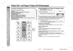 Page 42D-31
SD-AS10H_SEEG_D.fm 05/3/17
DEUTSCH
TINSZA116AWZZ
SD-AS10H
Video-CD- und Super-Video-CD-Betrieb  
- Video-CD- und Super-Video-CD-Wiedergabe -
Video-CD- und Super-Video-CD-Wiedergabe  Das Verfahren der folgenden Wiedergabefunktionen ist das gleiche 
wie beim DVD- oder CD-Betrieb.
Seite
Einlegen und Herausnehmen von Discs . . . . . . . . . . . . . . . . . . . . . . . . . . . . . . . 21
Wiedergabe   . . . . . . . . . . . . . . . . . . . . . . . . . . . . . . . . . . . . . . . . . . . . . . . . . . . . ....