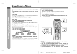 Page 64D-53
SD-AS10H_SEEG_D.fm 05/3/17
DEUTSCH
TINSZA116AWZZ
SD-AS10H
Fortgeschrittene Funktionen
- Einstellen des Timers -
Einstellen des Timers 
Hinweise:Wenn Sie den Timer dazu verwenden, eine DVD mit einem Menü-Bildschirm
abzuspielen, stoppt die Wiedergabe am Menü-Bildschirm.
Wenn nach der Timer-Einstellung der Netzstecker des Geräts abgezogen wird
oder ein Stromausfall eintritt, stoppt die Uhr, und die Timer-Einstellung wird annul-
liert. Die Uhr und den Timer erneut einstellen.
Sie können den Timer nicht...