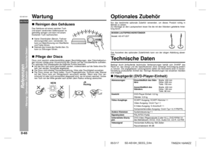 Page 76D-65
SD-AS10H_SEEG_D.fm 05/3/17
DEUTSCH
TINSZA116AWZZ
SD-AS10H
Referenzen
- Wartung / Optionales Zubehör / Technische Daten -
Wartung  !Reinigen des Gehäuses !Pflege der DiscsDiscs sind ziemlich widerstandsfähig gegen Beschädigungen, aber Falschabtastun-
gen können infolge einer Ansammlung des Staubs auf der Discoberfläche auftreten.
Für optimale Disc-Wiedergabe die folgende Punkte beachten.
Auf die Disc darf nichts geschrieben werden, insbesondere auf die Seite ohne Eti-
kett; hier werden Tonsignale...