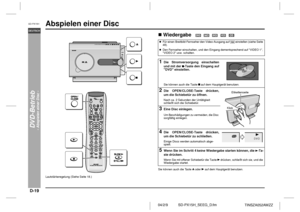 Page 26D-19
SD-PX15H_SEEG_D.fm 04/2/9
DEUTSCH
TINSZA052AWZZ
SD-PX15H
DVD-Betrieb
- Abspielen einer Disc -
Abspielen einer Disc  Lautstärkeregelung (Siehe Seite 18.)
Wiedergabe               Sie können auch die Taste   oder   auf dem Hauptgerät benutzen.!Für einen Breitbild-Fernseher den Video-Ausgang auf   einstellen (siehe Seite 
48).
!Den Fernseher einschalten, und den Eingang dementsprechend auf VIDEO 1, 
VIDEO 2 usw. schalten.1
Die Stromversorgung einschalten
und mit der  -Taste den Eingang auf
DVD...