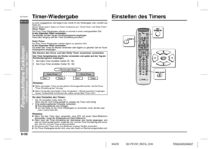 Page 62D-55
SD-PX15H_SEEG_D.fm 04/2/9
DEUTSCH
TINSZA052AWZZ
SD-PX15H
Fortgeschrittene Funktionen
- Timer-Wiedergabe / Einstellen des Timers -
Timer-Wiedergabe Zu einer angegebenen Zeit beginnt das Gerät mit der Wiedergabe oder schaltet das
Radio ein.Dieses Gerät weist 2 Typen von Timer-Funktionen auf: Once-Timer und Daily-Timer.Once-Timer:Die Once-Timer-Wiedergabe arbeitet nur einmal zu einer voreingestellten Zeit.
In den folgenden Fällen verwenden:
Sie möchten auf den Tag ein Rundfunkprogramm empfangen.
(Nach...