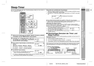 Page 65D-58
SD-PX15H_SEEG_D.fm 04/2/9
DEUTSCH
TINSZA052AWZZ
F
S
V
I
N
P
ED
SD-PX15H
Fortgeschrittene Funktionen
- Sleep-Timer -
Sleep-Timer Bei der Disc-Wiedergabe oder dem Rundfunkempfang schaltet sich das Gerät zu
einer angegebenen Zeit aus.
Überprüfen der verbleibenden Einschlafzeit:!Die verbleibende Einschlafzeit wird ungefähr 10 Sekunden lang angezeigt.
!Während die verbleibende Einschlafzeit auf dem Display erscheint, können Sie sie
dadurch ändern, daß die ENTER-Taste gedrückt wird (Schritte 3 -...