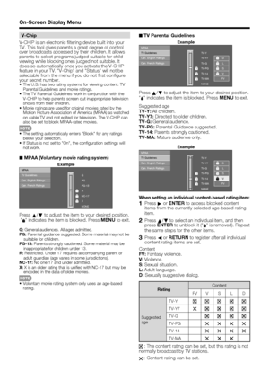 Page 3836
V-Chip
V-CHIP is an electronic ﬁ ltering device built into your 
TV. This tool gives parents a great degree of control 
over broadcasts accessed by their children. It allows 
parents to select programs judged suitable for child 
viewing while blocking ones judged not suitable. It 
does so automatically once you activate the V-CHIP 
feature in your TV. "V-Chip" and "Status" will not be 
selectable from the menu if you do not ﬁ rst conﬁ gure 
your secret number.
•The U.S. has two rating...