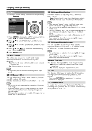 Page 4644
3D Setup
You can make various settings to enhance 3D image viewing.
Menu
View Option System Options
System
Options
3D Setup
Input Terminal Setting AQUOS LINK Setup
Example
1 Press MENU to display the MENU screen, and then 
press
c/
d to select “System Options”.
2 Press 
a/
b to select “3D Setup”, and then press 
ENTER.
3 Press 
a/
b to select a speciﬁ c item, and then press 
ENTER.
4 Press 
a/
b (or 
c/
d) to select the desired setting, 
and then press ENTER.
5 Press MENU to exit.
3D Auto Change
This...