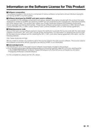 Page 8583 ■Software composition
The software included in this product is comprised of various software components whose individual copyrights 
are held by SHARP or by third parties.
■Software developed by SHARP and open source software
The copyrights for the software components and various relevant documents included with this product that were 
developed or written by SHARP are owned by SHARP and are protected by the Copyright Act, international treaties, 
and other relevant laws. This product also makes use...