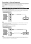 Page 16
14
Connecting to External Equipment
You can connect many types of external equipment to your TV. To view ext\
ernal source images, select the input 
source from INPUT on the remote control unit or on the TV. (See pages 13 and 22.)
For connecting the TV to external equipment, use commercially available \
cables.
CAUTION
• To protect equipment, always turn off the TV before connecting any exter\
nal equipment.
• Please read the relevant operation manual (Blu-ray disc player, etc.) \
carefully before...