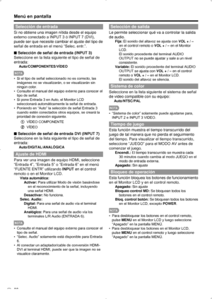 Page 94ES 28
Selección de entrada
Si no obtiene una imagen nítida desde el equipo 
externo conectado a INPUT 3 ó INPUT 7 (DVI), 
puede ser que necesite cambiar el ajuste del tipo de 
señal de entrada en el menú “Selec. entr.”.
Selección de señal de entrada (INPUT 3)
 
■
Seleccione en la lista siguiente el tipo de señal de 
entrada:
Auto/COMPONENTES/VÍDEO
NOT A
Si el tipo de señal seleccionado no es correcto, las 
• 
imágenes no se visualizarán, o se visualizarán sin 
ningún color.
Consulte el manual del equipo...