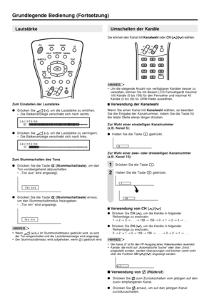 Page 1412  
Grundlegende Bedienung (Fortsetzung)
Umschalten der Kanäle
Sie können den Kanal mit Kanalwahl oder CH ()/() wählen.
HINWEIS
• Um die steigende Anzahl von verfügbaren Kanälen besser zu
verwalten, können Sie mit diesem LCD-Fernsehgerät maximal
160 Kanäle (0 bis 159) für den Fernseher und maximal 40
Kanäle (0 bis 39) für UKW-Radio auswählen.
■ 
Verwendung der Kanalwahl
Wenn Sie einen Kanal mit Kanalwahl wählen, so beenden
Sie die Eingabe der Kanalnummer, indem Sie die Taste für
die letzte Stelle etwas...