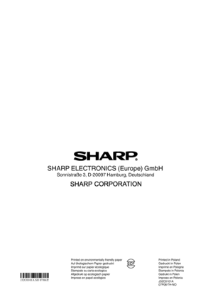 Page 35
Printed in PolandGedruckt in PolenImprimé en PologneStampato in PoloniaGedrukt in PolenImpreso en PoloniaJ32C0101A07P06-TH-NO
SHARP ELECTRONICS (Europe) GmbH
Sonnistraße 3, D-20097 Hamburg, Deutschland
Printed on environmentally friendly paperAuf ökologischem Papier gedrucktImprimé sur papier écologiqueStampato su carta ecologicaAfgedrukt op ecologisch papierImpreso en papel ecológicoJ32C0101A SH07/06 P
SHARP ELECTRONICS (Europe) GmbH
Sonnistraße 3, D-20097 Hamburg, Deutschland
 