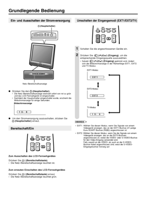 Page 1110  
●Drücken Sie den  (Hauptschalter).•Die Netz-/Bereitschaftsanzeige wechselt sofort von rot zu grün
und das LCD-Fernsehgerät ist eingeschaltet.
•Nachdem der Hauptschalter eingeschaltet wurde, erscheint die
Bildschirmanzeige für einige Sekunden.
●Um den Stromversorgung auszuschalten, drücken Sie
 (Hauptschalter) erneut.
Bereitschaft/Ein
Zum Ausschalten des LCD-Fernsehgerätes
Drücken Sie 
B BB B
B (Bereitschaftstaste).
•Die Netz-/Bereitschaftsanzeige leuchtet rot.
Zum erneuten Einschalten des...