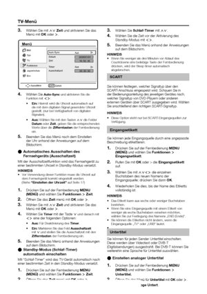 Page 20tV-Menü
3� 
Wählen	Sie	mit		zeit	und	aktivieren	Sie	das	
Menü	mit	OK	oder	≥.
Menü
Auto-SyncDatum
Zeit
00: 00: 00
Timer              AusAus
Ausschaltzeit         16: 52: 38
2009/01/01
Auswählen
Ton Bild
TV
Eco
ZurückEXIT
Funktionen
Jugendschutz
4� Wählen	Sie	auto-Sync und	aktivieren	Sie	die	
Funktion	mit	≤≥:
•	 ein:	Hiermit	wird	die	Uhrzeit	automatisch	auf	
die	mit	dem	digitalen	Signal	gesendete	Uhrzeit	
gestellt.	(nur	bei	Verfügbarkeit	von	digitalen	
Signalen).	
•	 aus:	Wählen	Sie	mit	den	Tasten		die...