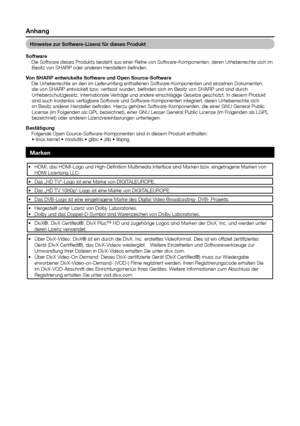 Page 34hinweise zur Software-Lizenz für dieses Produkt
Software Die	Software	dieses	Produkts	besteht	aus	einer	Reihe	von	Software-Komponenten,	deren	Urheberrechte	sich	im	Besitz	von	SHARP	oder	anderen	Herstellern	befinden.
Von SharP entwickelte Software und Open Source-Software Die	Urheberrechte	an	den	im	Lieferumfang	enthaltenen	Software-Komponenten	und	einzelnen	Dokumenten,	die	von	SHARP	entwickelt	bzw.	verfasst	wurden,	befinden	sich	im	Besitz	von	SHARP	und	sind	durch	
Urheberschutzgesetz,	internationale...