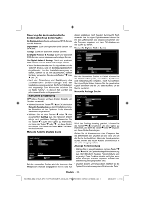 Page 19Deutsch   - 59 -
Steuerung des Menüs Automatische 
Sendersuche (Neue Sendersuche)
Sie Digital Antenne Sucht und speichert DVB-Sender 
von der Antenne.
Digitalkabel Sucht und speichert DVB-Sender von 
der Kabel.
Analog: Sucht und speichert analoge Sender.
Sie Digital Antenne & Analog: Sucht und speichert 
DVB-Sender von der Antenne und analoge Sender.
Sie Digital Kabel & Analog: Sucht und speichert 
DVB-Sender von das Kabel und analoge Sender.
Wenn Sie den automatischen Suchtyp wählen und die  • 
Taste OK...