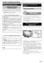 Page 25 
For selecting the input type of external equipment.
• If no (colour) image is displayed, try changing to 
another signal type.
• Check the operations manual of the external equipment 
for the signal type.
Connect an USB device to the TV as shown below.
• Depending on the USB device, the TV may not be 
able to recognise the contained data.
• Use only alphanumeric characters for naming files.
• File names over 80 characters (may vary depending 
on character set) may not be displayed.
• Do not disconnect...