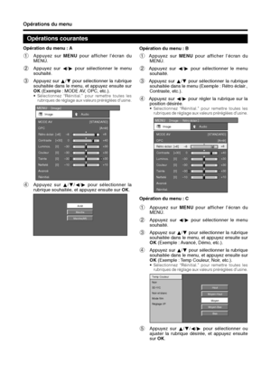 Page 1412
Opérations courantes
Opération du menu : A
1Appuyez sur MENU pour afficher l’écran du
MENU.
2Appuyez sur c/d pour sélectionner le menu
souhaité.
3Appuyez sur a/b pour sélectionner la rubrique
souhaitée dans le menu, et appuyez ensuite sur
OK (Exemple : MODE AV, OPC, etc.).
• Sélectionnez “Réinitial.” pour remettre toutes les
rubriques de réglage aux valeurs préréglées d’usine.
MENU    [
Image]
ImageAudio
Contraste
Luminos.
Couleur
Teinte
Netteté
Avancé
Réinitial.[+30]
[0]
[0]
[0]
[0]0
–30
–30
–30...