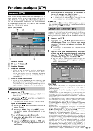 Page 3129
Fonctions pratiques (DTV)
A propos d’EPG
Avec le Guide des programmes électroniques (EPG),
vous pouvez vérifier le programme des évènements
DTV et Radio, consulter des informations détaillées
sur ces évènements, syntoniser sur un évènement
actuellement à l’antenne et programmer une minuterie
pour des évènements futurs.
Ecran EPG général
***
EPG Dim  16/04/2005  07:05:11
Dim  16/04/2005  07:05:11
Services 07:00 08:00 09:00 070 BBC News
07:00 – 07:30 The Bold and Beautiful
BBC News The B*** *** *** ***...