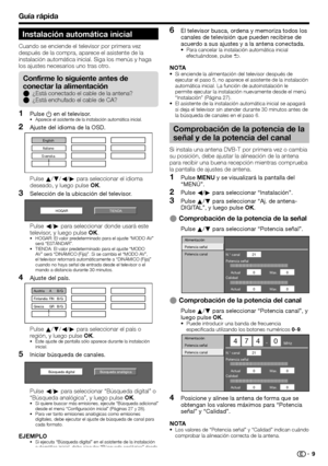 Page 11
Guía rápida
Instalación automática inicial
Cuando se enciende el televisor por primera vez 
después de la compra, aparece el asistente de la 
instalación automática inicial. Siga los menús y haga 
los ajustes necesarios uno tras otro.Pulse  a en el televisor.
Aparece el asistente de la instalación automática inicial.
Ajuste del idioma de la OSD.
English
Italiano
Svenska
Pulse  a/b /c /d  para seleccionar el idioma 
deseado, y luego pulse  OK.
Selección de la ubicación del televisor.
TIENDA
HOGAR
Pulse...