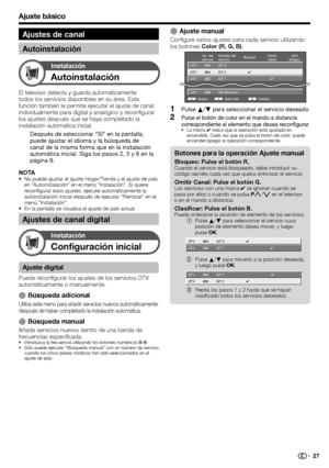 Page 29
Ajuste básico
Autoinstalación
Instalación
El televisor detecta y guarda automáticamente 
todos los servicios disponibles en su área. Esta 
función también le permite ejecutar el ajuste de canal 
individualmente para digital y analógico y reconfigurar 
los ajustes después que se haya completado la 
instalación automática inicial.Después de seleccionar “Sí” en la pantalla, 
puede ajustar el idioma y la búsqueda de 
canal de la misma forma que en la instalación 
automática inicial. Siga los pasos 2, 5 y 6...