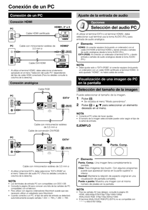 Page 38
Conexión de un PC
NOTAPara las señales AV (vea debajo), consulte la página 30.
HDMI: 480i/480p/576i/576p/720p/1080i/1080p
ANALOGUE RGB: 576p/720p (50Hz)/1080i
El terminal ANALOGUE RGB (PC) (EXT4) no es compatible con 
señales 480i/576i/1080p.
•
•
Visualización de una imagen de PC 
en la pantalla
Selección del tamaño de la imagen
Puede seleccionar el tamaño de la imagen.
Pulse  f.
Se visualiza el menú “Modo panorámico”.
Pulse  f o a/b  para seleccionar un elemento 
deseado en el menú.
NOTA
Conecte el PC...