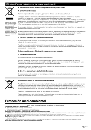 Page 45
A. Información sobre eliminación para usuarios particulares
1. En la Unión Europea
Atención: si quiere desechar este equipo, ¡por favor no utilice el cubo de la basura ha\
bitual!
Los equipos eléctricos y electrónicos usados deberían tratarse \
por separado de acuerdo con la legislación que requiere un 
tratamiento, una recuperación y un reciclaje adecuados de los equipos eléctricos y electrónicos usados\
.
Tras la puesta en práctica por parte de los estados miembros, los hogares de particulares dentro...