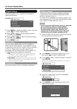 Page 2626
Digital Setup
This setting allows you to optimize the settings of 
Digital broadcasting.
Identiﬁcation Audio Setup
Software Update[PCM]
Digital Setup
Example
1   Press 
MENU to display the MENU screen, and then 
press  c/
d  to select Digital Setup.
2   Press 
a/
b  to select a speciﬁ c adjustment item, 
and then press  ENTER.
3   Press 
a/
b  (or 
c/
d ) to select the desired setting, 
and then press  ENTER.
4   Press MENU to exit.
Audio SetupYou can output digital audio to an AV ampliﬁ er or...