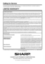 Page 3131
For location of the nearest Sharp Authorized Service, or to obtain produ\
ct literature, accessories, supplies, or 
customer assistance, please call 1-800-BE-SHARP.
Calling for Service
LIMITED WARRANTY
CONSUMER LIMITED WARRANTY
SHARP ELECTRONICS CORPORATION warrants to the ﬁrst consumer purchaser that this Sharp brand Liquid Crystal Display product (the
 “Product”), when 
shipped in its original container, will be free from defective workmanship and materials, and agrees that it will, at its optio n,...