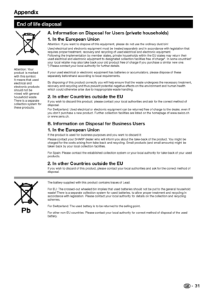 Page 33
 31
Appendix
End of life disposal
Attention: Your 
product is marked 
with this symbol. 
It means that used 
electrical and 
electronic products 
should not be 
mixed with general 
household waste. 
There is a separate 
collection system for 
these products.
A. Information on Disposal for Users (private households)
1. In the European Union
Attention: If you want to dispose of this equipment, please do not use t\
he ordinary dust bin!
Used electrical and electronic equipment must be treated separately...