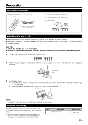 Page 71 Confirm that there are eight screws with the stand unit.
2 Attach the supporting post for the stand unit onto the base using the four screws with the screw driver (supplied) 
as shown.
3  Inserting the stand.
Insert the stand into the openings on the bottom of the TV (Hold the stand so it will not drop from the edge 
of the base area).
Insert and tighten the four screws into the four holes on the rear of the TV.
NOTE
• To detach the stand unit, perform the above steps in reverse order.
Remote...