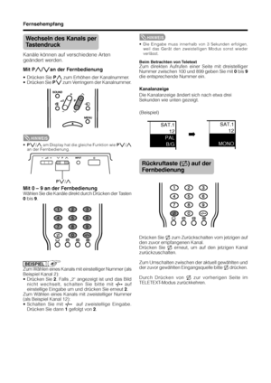 Page 1816
Fernsehempfang
Wechseln des Kanals per
Tastendruck
Kanäle können auf verschiedene Arten
geändert werden.
Mit Pr/san der Fernbedienung
• Drücken Sie Pr zum Erhöhen der Kanalnummer.
• Drücken Sie Ps
      
 zum Verringern der Kanalnummer.
HINWEIS
•Ps/r am Display hat die gleiche Funktion wie Ps/r
an der Fernbedienung.
Kanalanzeige
Ps/r
Mit 0 – 9 an der Fernbedienung
Wählen Sie die Kanäle direkt durch Drücken der Tasten
0 bis 9.
e
Zum Wählen eines Kanals mit einstelliger Nummer (als
Beispiel Kanal 2):
•...