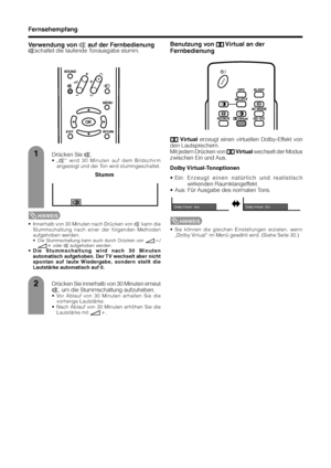 Page 2018
Fernsehempfang
Verwendung von e auf der Fernbedienung
eschaltet die laufende Tonausgabe stumm.
Drücken Sie e.
•„e“ wird 30 Minuten auf dem Bildschirm
angezeigt und der Ton wird stummgeschaltet.
Stumm
HINWEIS
• Innerhalb von 30 Minuten nach Drücken von e kann die
Stummschaltung nach einer der folgenden Methoden
aufgehoben werden.
• Die Stummschaltung kann auch durch Drücken von i
f ff f
f/
i
e ee e
e oder e aufgehoben werden.
•Die Stummschaltung wird nach 30 Minuten
automatisch aufgehoben. Der TV...