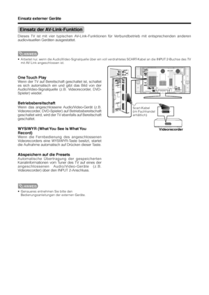 Page 3634
Scart-Kabel
(im Fachhandel
erhältlich)
Videorecorder
Einsatz der AV-Link-Funktion
Dieses TV ist mit vier typischen AV-Link-Funktionen für Verbundbetrieb mit entsprechenden anderen
audiovisuellen Geräten ausgestattet.
One Touch  Play
Wenn der TV auf Bereitschaft geschaltet ist, schaltet
es sich automatisch ein und gibt das Bild von der
Audio/Video-Signalquelle (z.B. Videorecorder, DVD-
Spieler) wieder.
Betriebsbereitschaft
Wenn das angeschlossene Audio/Video-Gerät (z.B.
Videorecorder, DVD-Spieler) auf...