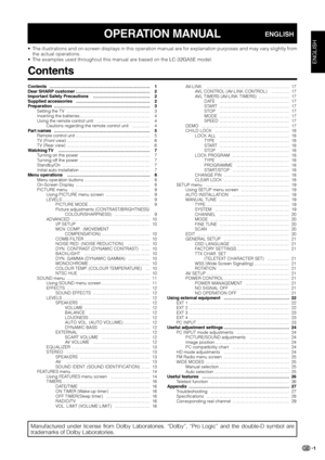 Page 31
ENGLISH
Contents …………………………………………………………… 1
Dear SHARP customer …………………………………………… 2
Important Safety Precautions ………………………………… 2
Supplied accessories …………………………………………… 2
Preparation ………………………………………………………… 3
Setting the TV ………………………………………………… 3
Inserting the batteries ………………………………………… 4
Using the remote control unit ……………………………… 4
Cautions regarding the remote control unit ………… 4
Part names ………………………………………………………… 5
Remote control unit …………………………………………… 5
TV (Front view) ………………………………………………… 6
TV (Rear...