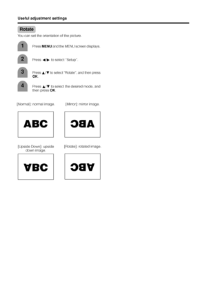Page 4644
Useful adjustment settings
Rotate
You can set the orientation of the picture.
Press MENU and the MENU screen displays.
1
2Press c/d to select “Setup”.
Press a/b to select “Rotate”, and then press
OK.
3
[Normal]: normal image. [Mirror]: mirror image.
ABCABC
4Press a/b to select the desired mode, and
then press OK.
[Upside Down]: upside
down image.[Rotate]: rotated image.
ABCABC
LC-37GA3E(E)-i04.6.25, 8:04 AM 44
 