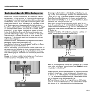 Page 3533
 
 Audio-Verstärker oder Aktive Lautsprecher 
Wählen Sie im Anschlussassistenten  bei „AV-Einstellungen -> Audio-
Geräteauswahl“ „HiFi/AV-Verstärker“ an. Der Anschlussassistent erlaubt 
die Konﬁ guration verschiedener Audio-Verstärker (Stereoverstärker, Sur-
roundverstärker, analog oder digital) mit verschiedenen digitalen Tonfor-
maten (Dolby Digital, dts, MPEG und Stereo/PCM). Informieren Sie sich 
in der Bedienungsanleitung des anzuschließenden Audio-Verstärkers.
Bei digitalen Audio-Verstärkern...