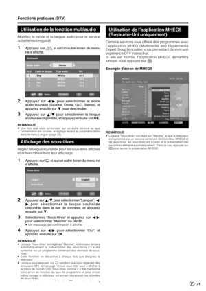 Page 3331
Fonctions pratiques (DTV)
Multiaudio
N°S. Code de langue
1 Eng
2 Fre
3 Ger
4 FinMPEG2
MPEG2
MPEG21212
1213
1214 PID
1211 Type audio
MPEG2Stéréo Mode audio
Sélec.
OKENDDTV MENU
2Appuyez sur a/b pour sélectionner “Langue”, c/
d pour sélectionner la langue souhaitée
disponible dans le flux de données, et appuyez
ensuite sur b.
3Sélectionnez “Sous-titres” et appuyez sur c/d
pour sélectionner “Marche” ou “Arrêt”.
• Un message de confirmation s’affiche.
4Appuyez sur c/d pour sélectionner “Oui”, et
appuyez...