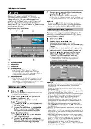 Page 32
 30
Über EPG
„Electronic Programme Guide“ (EPG) ist ein 
elektronischer Programmführer, über den Sie die 
Sendezeiten von DTV- und Radio-Programmen 
einsehen, nähere Einzelheiten zu den Programmen 
abrufen, auf gerade laufende Events (Ereignisse) 
abstimmen und den Timer mit voraus liegenden Events 
programmieren können. 
Allgemeiner EPG-Bildschirm
***
EPGProgramme 07:00 08:00 09:00 070 BBC News
07:00 – 07:30 The Bold and Beautiful
BBC News The B *** *** *** ***
*** *** *** ***
*** *** ***
*** *** ***...