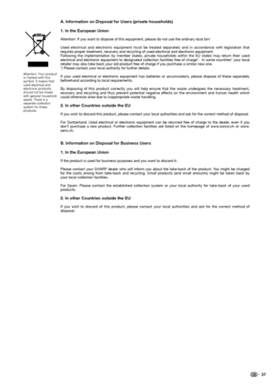 Page 39
 37
A. Information on Disposal for Users (private households)
1. In the European Union
Attention: If you want to dispose of this equipment, please do not use t\
he ordinary dust bin! 
Used electrical and electronic equipment must be treated separately and in accordance with legislation that 
requires proper treatment, recovery and recycling of used electrical and electronic equipment. 
Following the implementation by member states, private households within\
 the EU states may return their used...