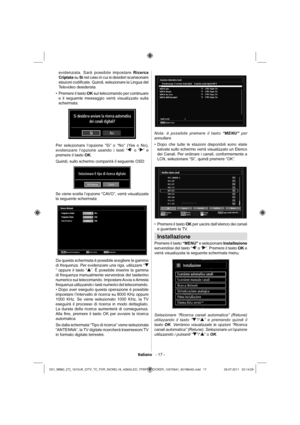 Page 18Italiano   - 17 -
evidenziata. Sarà possibile impostare Ricerca 
Criptata su Sì nel caso in cui si desideri scansionare 
stazioni codiﬁ cate. Quindi, selezionare la Lingua del 
Televideo desiderata.
Premere il tasto  • OK sul telecomando per continuare 
e il seguente messaggio verrà visualizzato sulla 
schermata:
Per selezionare l’opzione “Si” o “No” (Yes o No), 
evidenziare l’opzione usando i tasti “” o “” e 
premere il tasto OK.
Quindi, sullo schermo comparirà il seguente OSD:
Se viene scelta l’opzione...