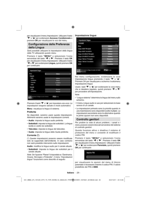 Page 30Italiano   - 29 -
per visualizzare il menu Impostazioni. Utilizzare il tasto 
“” o “” per evidenziare Accesso Condizionato e 
premere OK per visualizzare le voci del menu.
Conﬁ gurazione delle Preferenze 
della Lingua
Sarà possibile utilizzare le impostazioni della lingua 
della TV utilizzando questo menu.
Premere il tasto “MENU” e selezionare l’icona 
servendosi del tasto “
” o “”. Premere il tasto OK 
per visualizzare il menu Impostazioni. Utilizzare il tasto 
“
” o “” per evidenziare Lingua, quindi...