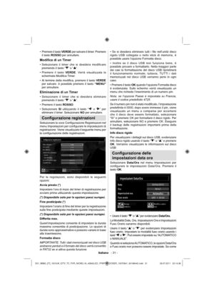 Page 32Italiano   - 31 -
Premere il tasto  • VERDE per salvare il timer. Premere 
il tasto ROSSO per annullare.
Modiﬁ ca di un Timer
Selezionare il timer che si desidera modificare  • 
premendo il tasto “” o “”. 
Premere il tasto  • VERDE. Verrà visualizzata la 
schermata Modiﬁ ca Timer.
Al termine della modiﬁ ca, premere il tasto  • VERDE 
per salvare. è possibile premere il tasto “MENU” 
per annullare.
Eliminazione di un Timer
Selezionare il timer che si desidera eliminare  • 
premendo il tasto “” o “”....