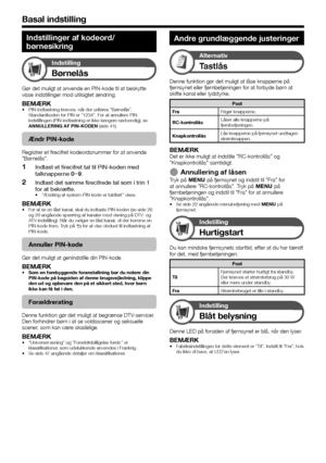 Page 3230
Indstillinger af kodeord/
børnesikring
Indstilling
Børnelås
Gør det muligt at anvende en PIN-kode til at beskytte 
visse indstillinger mod utilsigtet ændring.
BEMÆRKPIN-indtastning kræves, når der udføres ”Børnelås”. 
Standardkoden for PIN er ”1234”. For at annullere PIN-
indstillingen (PIN-indtastning er ikke længere nødvendig), se 
ANNULLERING AF PIN-KODEN (side 41).
Ændr PIN-kode
Registrer et firecifret kodeordsnummer for at anvende 
”Børnelås”.
Indtast et firecifret tal til PIN-koden med...